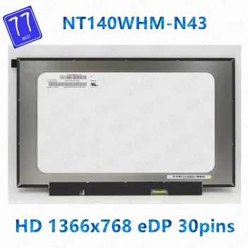 14 ИНЧА NT140WHM-N43 подходящ NT140WHM-N44 NT140WHM N44 За лаптоп HP 14-cf0006nx LCD екрана 1366*768 EDP 30 контакти без дупки за винтове